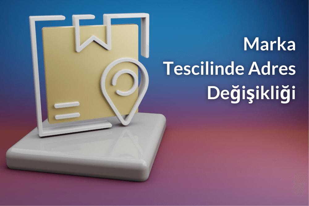 Marka Tescilinde Adres Değişikliği Hizmeti